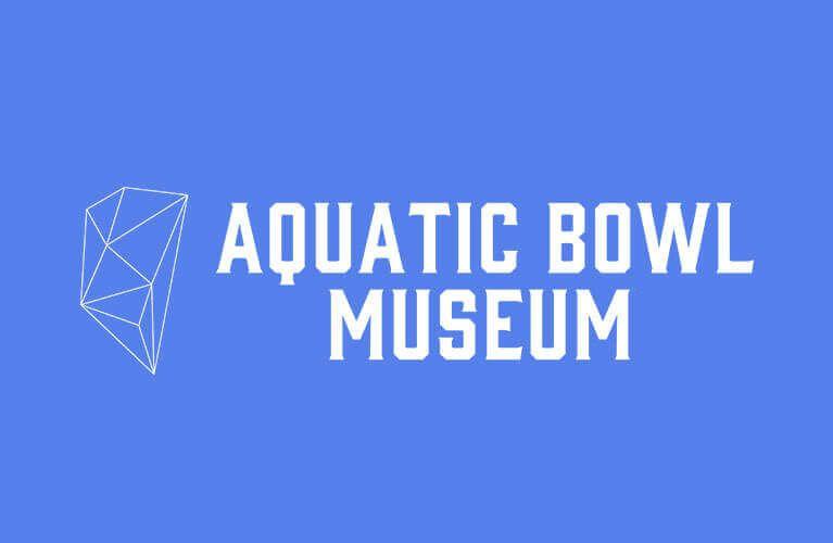 Aquatic Bowl Museum